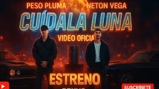 Peso Pluma x Neton Vega- Cuidala,Luna
