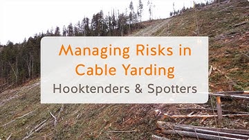 Managing Risks in Cable Yarding: Hooktenders and Spotters (9 of 13) | WorkSafeBC