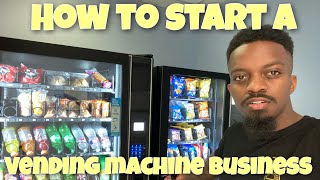 How To Start A VENDING MACHINE BUSINESS step by step! | Vending Business | Pappy G