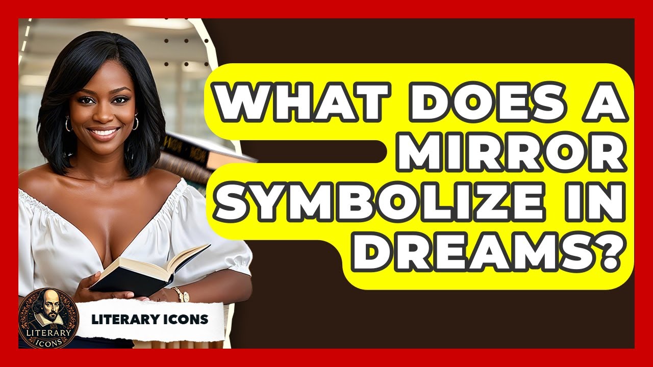 What Does A Mirror Symbolize In Dreams? - Literary Icons