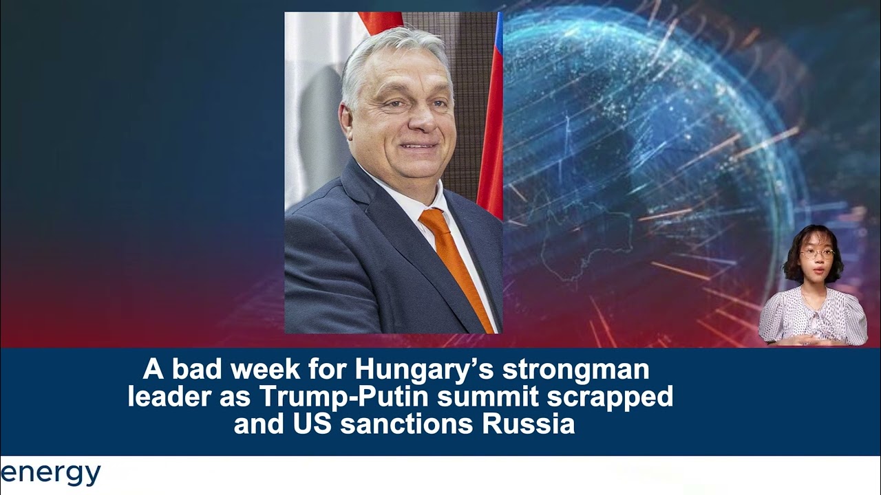 A bad week for Hungary’s strongman leader as Trump Putin summit scrapped and US sanctions Rus SECRET