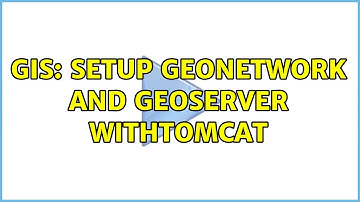 GIS: Setup GeoNetwork and Geoserver withTomcat (2 Solutions!!)