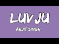 Luv Ju 🌸✨ - Lyrics - Arjit singh.