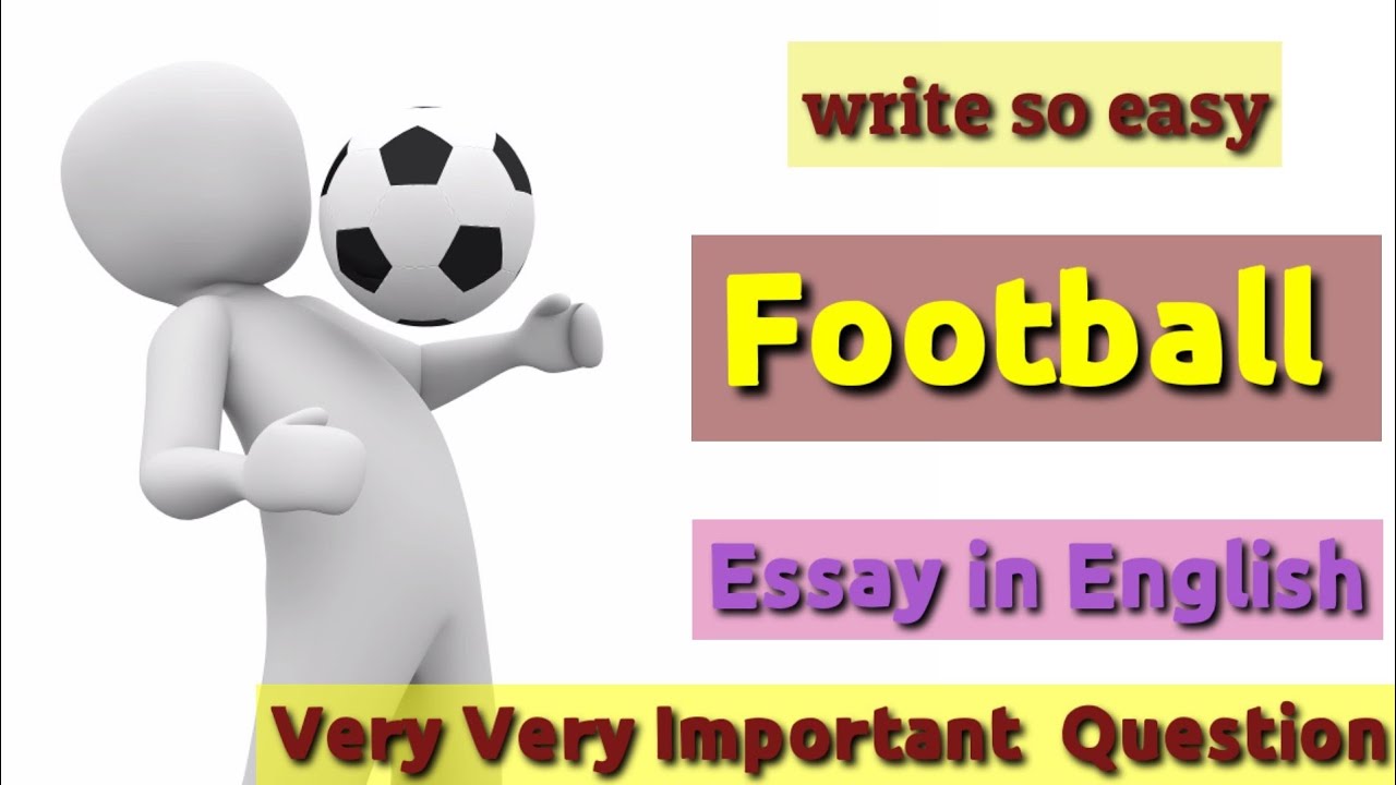 write an essay on Football | Essay writing | English | It is so easy ...