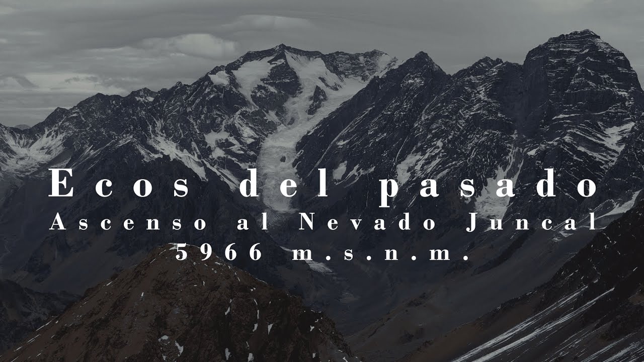 Ecos del Pasado, ascenso al Nevado Juncal 5966 msnm.