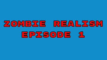 Zombie Realism: Episode 1 - Start of Something New