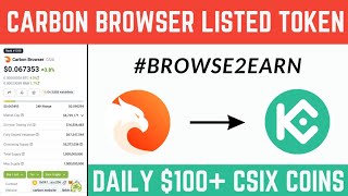 Carbon Browser $100+ Daily Token || Browse To Earn CSIX || Already Listed Carbon Browser Withdrawal screenshot 5