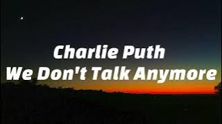 Charlie Puth - We Don't Talk Anymore (Lyrics) feat. Selena Gomez