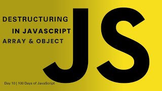 Destructuring  in JavaScript | Day 10 - 100 Days of JavaScript Guide