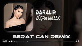 Büşra Mazak - Daralır (Berat Can Remix) Daralır Kalbim Sen Yanımda Olmayınca