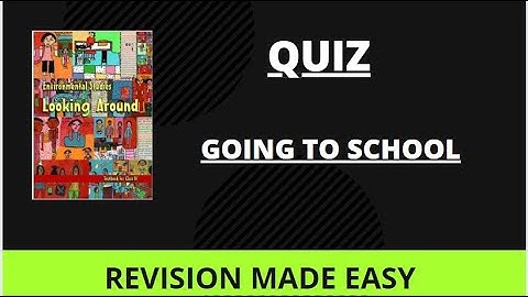 NCERT EVS CLASS 4 GOING TO SCHOOL questions and answers going to school