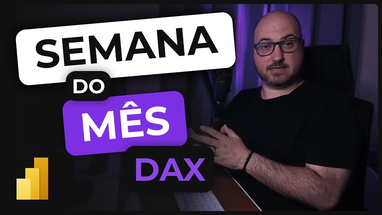 Como calcular a semana do mês no Power BI com DAX avançado
