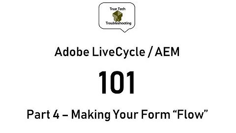 LiveCycle / AEM Designer 101 - Part 4 Making Your Form "Flow"