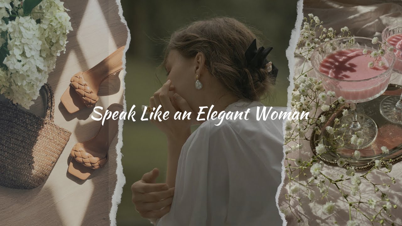 How to Speak Like A Classy And Elegant Women | Depth - YouTube
