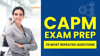 CAPM Exam Prep - Certified Associate in Project Management Test (35 Most Repeated Questions)