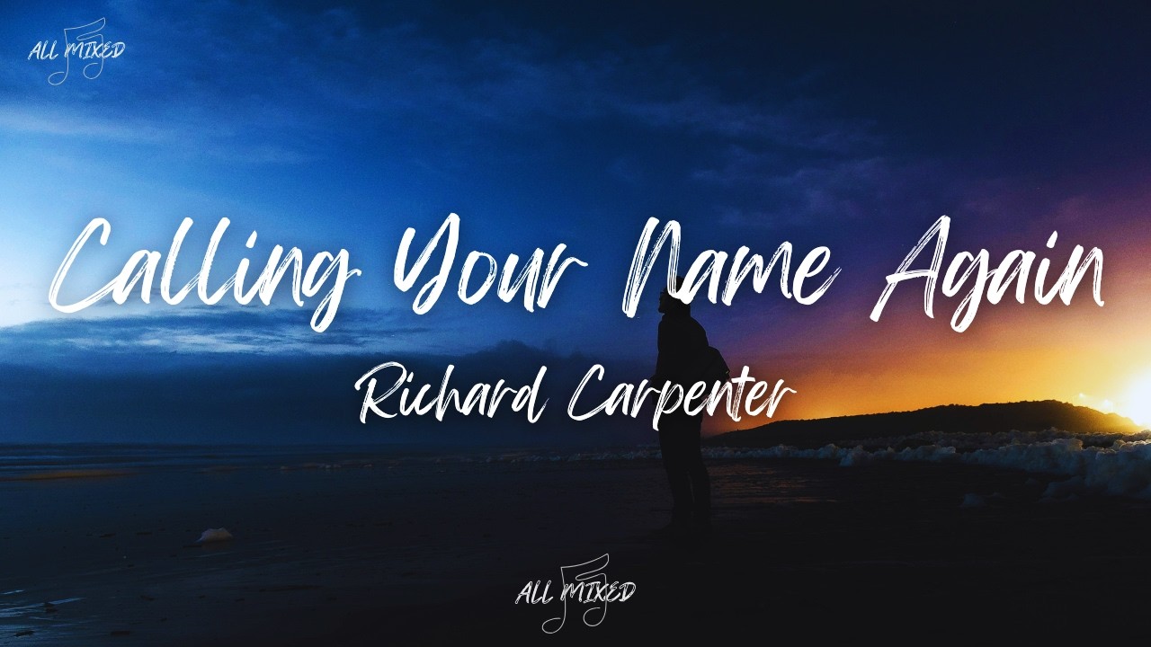 Download Richard Carpenter - Calling Your Name Again (Lyrics) MP3