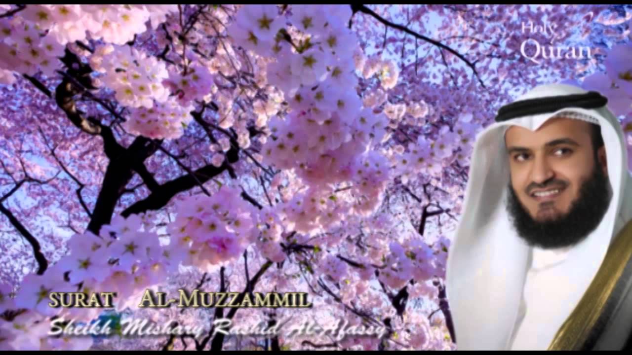 Surat Al-Muzzammil - Mishary Rashid Alafasy -- سورة المزمل ...