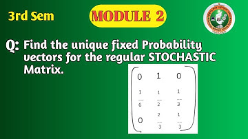 VTU 3rd Sem | BCS301 | Maths Module 2 |Markov Chain Find Stationary Distribution | stochastic matrix