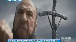 Tg Treviso 07012017 - Statua A Padre Marco Daviano, Il Sindaco Dice Si