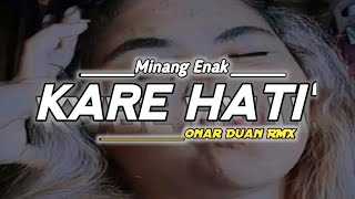 Minang Enak_KARE HATI || Onar Duan Rmx