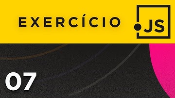Exercícios JavaScript (Parte 7) - Curso JavaScript
