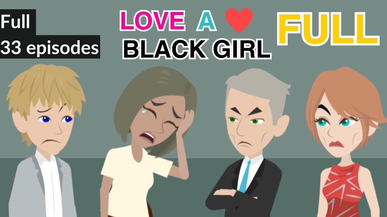 Full Love A Black Girl series - Animation English Love Story - English Story 4U