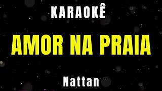 Karaokê - Amor Na Praia - Nattan