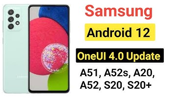 Samsung released Android 12 update and OneUI 4.0 update | Samsung A51, A52, A52s, A73, A30, A50, S20