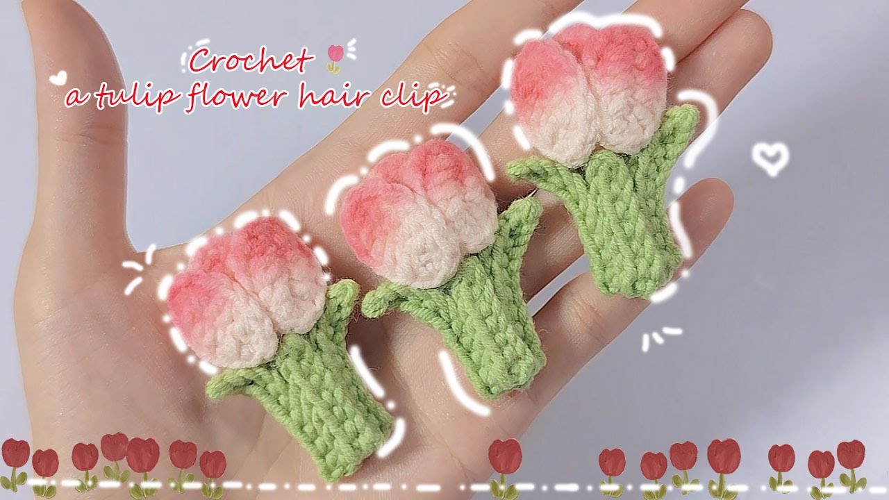 Crochet A Cute Tulip Flower Hair Clip || Móc Kẹp Tóc Len Hoa Tulip Dễ Thương Và Đơn Giản