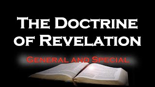 Divine Revelation - Part Two: General and Special Revelation