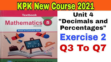 Class 5th Mathematics New Course Unit#4 "Decimals & Percentages" Ex2 Q3 To Q7 kpk textbook board pes