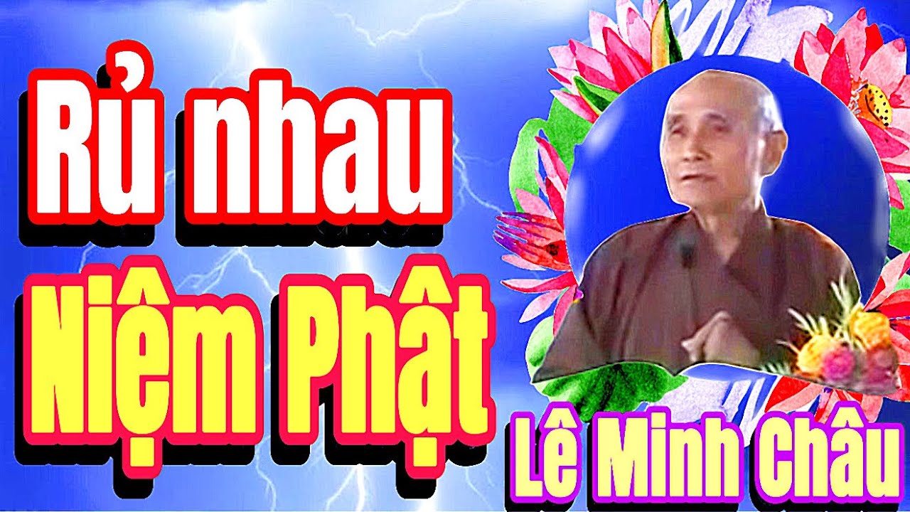 Rủ nhau niệm Phật như thế nào || Cố GV Lê Minh Châu @TuanGiodong @GiodongTuan 