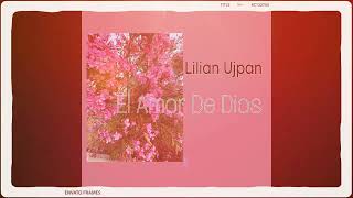 Lilian Ujpan (El Amor De Dios)