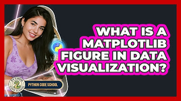 What Is A Matplotlib Figure In Data Visualization? - Python Code School