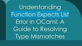 Understanding Function Expects List Error in OCaml: A Guide to Resolving Type Mismatches