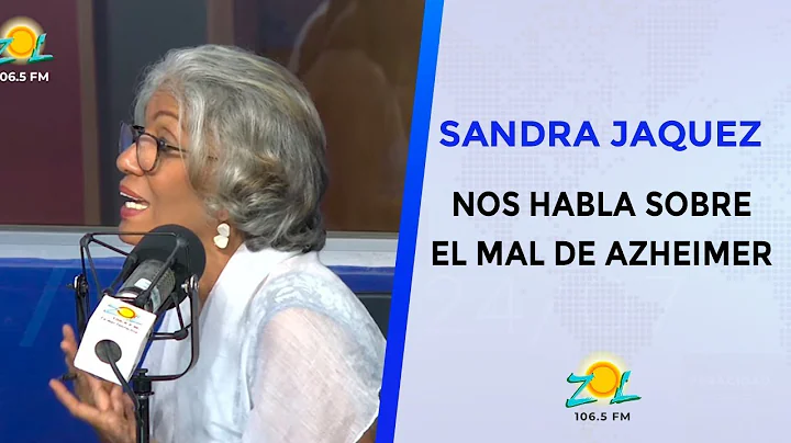Sandra Jaquez nos habla sobre el mal de  Alzheimer