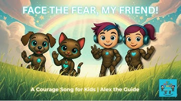 🌈 Face the Fear, My Friend | Courage & Calm Song for Kids (SEL) | Alex the Guide