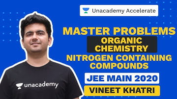 Master Problems | Organic Chemistry | Nitrogen Containing Compounds | Vineet Khatri | Unacademy