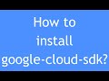 GCP Tutorial - 11 : How to install google-cloud-sdk? | Setup &amp; Configure google-cloud-sdk |