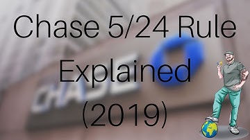 Chase 5/24 Rule Explained (2019 Edition)