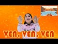 Ven, ven, ven