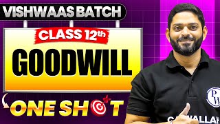 Goodwill | Class 12th Accountancy Chapter 2 One Shot🎯 Vishwaas Batch | by CA Manish Sir🎯