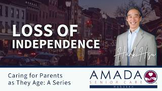 Caring for Parents as They Age: Loss of Independence