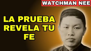 La fe que no es probada… no es fe verdadera - Watchman Nee
