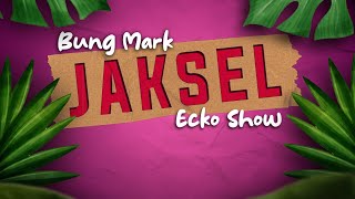 Bung Mark Ft. Ecko Show - Jaksel