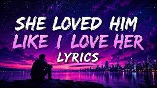 She Loved Him Like I Loved Her... 💔 | Emotional Lyrics Video