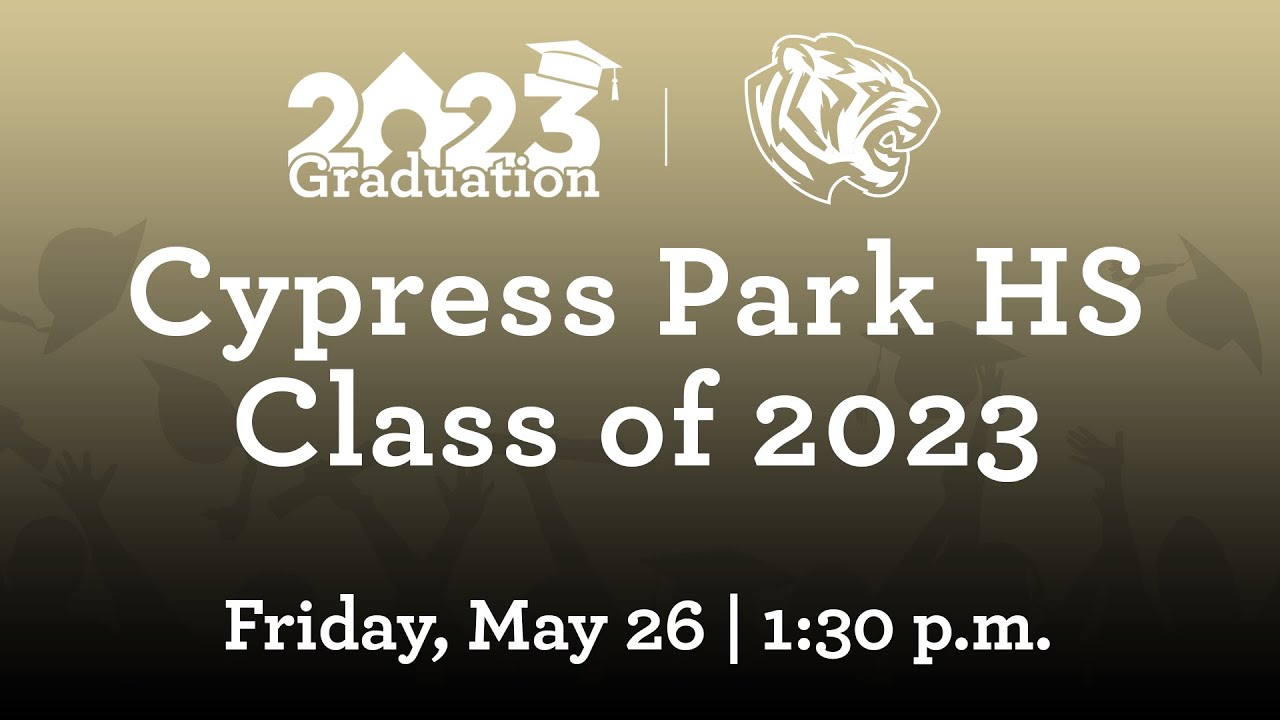 Cypress Park HS - Class of 2023 Graduation | May 26th, 2023