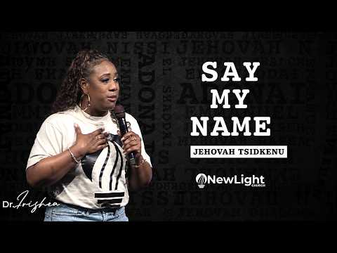 Say My Name • Jehovah Tsidkenu • AUG 30