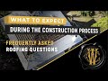 What to expect during the roofing process - Roofing FAQ's