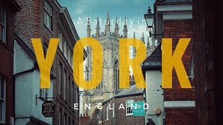 A Saturday in York, England | Cinematic Travel Vlog